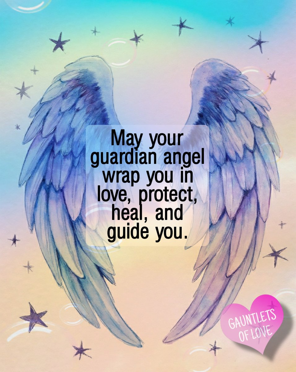 May your guardian angel wrap you in love, protect, heal,
and guide you. 👼
