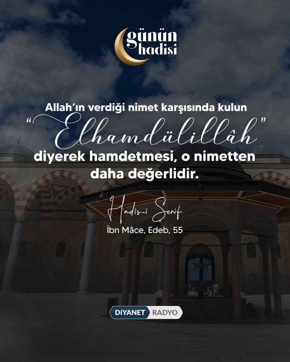 #GününHadisi

Allah'ın verdiği nimet karşısında kulun “Elhamdülillâh” diyerek hamdetmesi, o nimetten daha değerlidir.

Hadis-i Şerif | İbn Mâce, Edeb, 55