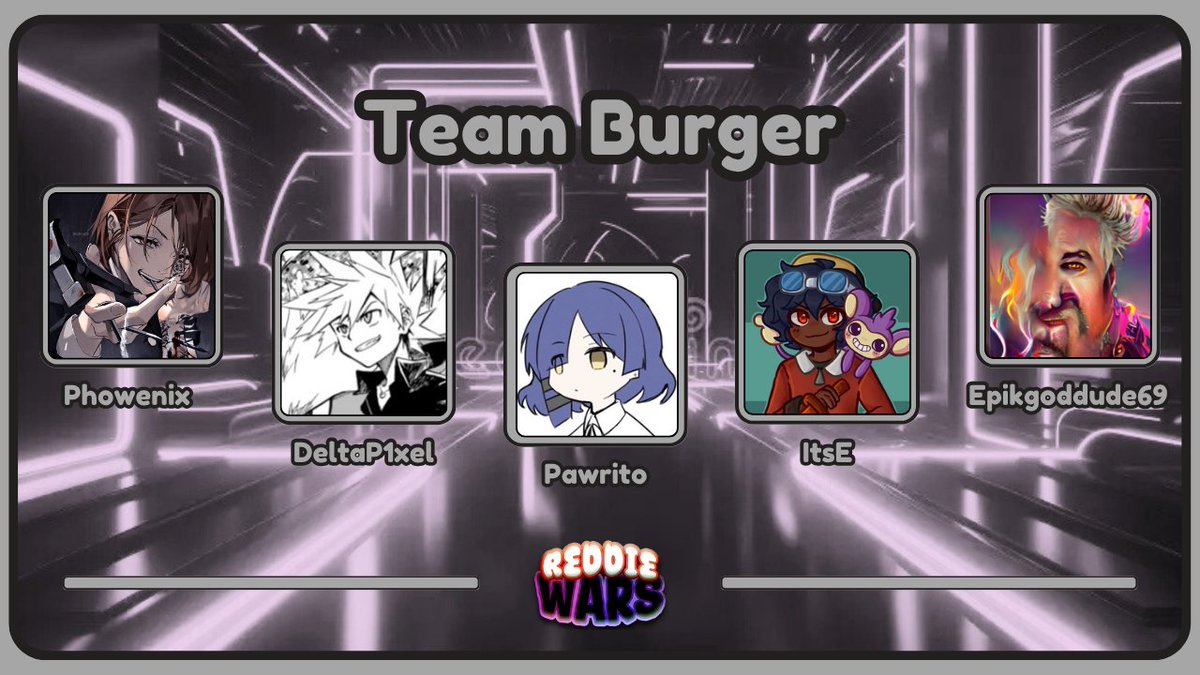 ReddieWars's tweet image. borgor
Introducing: Team Burger
@phowenixw @DeltaP1xel @Pawrito @ItsEonTwt @epikgoddude69
ReddieWars 4: Sunday July 20th, 4PM EST