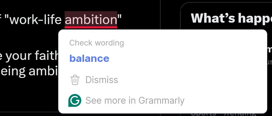 joshkarathra's tweet image. recently read about the idea of "work-life ambition"
if your ambition doesn't include your faith, health, and family-life maybe you aren't being ambitious enough.
"balance" implies you can't strive for excellence in every domain.
also - pretty ironic from grammarly :)