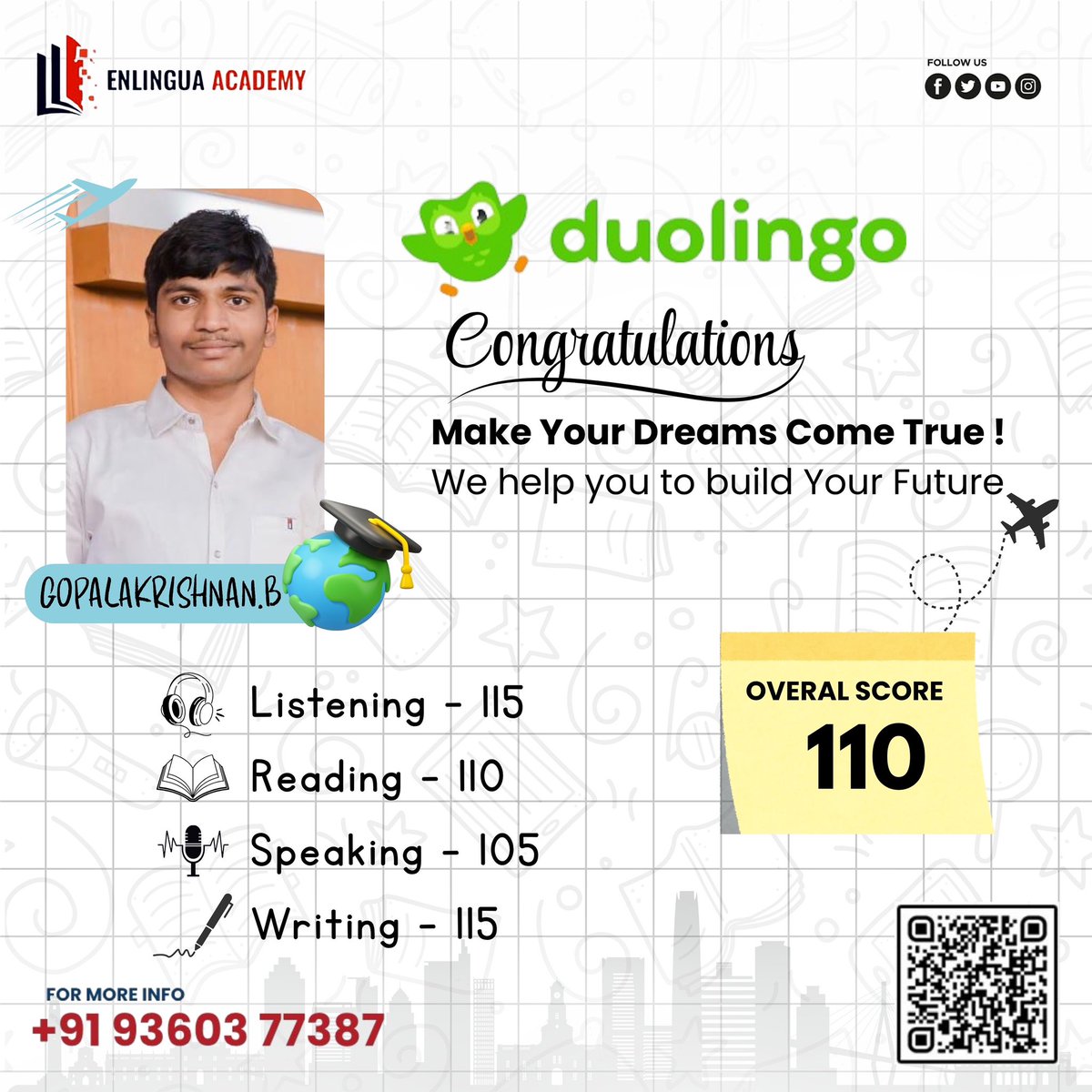 AcademyEnlingua's tweet image. 🎉 Duolingo Champion Alert!
💫 Copalakrishnan.B has nailed it with an Overall Score of 110!
Future – ✈️🌍 Guaranteed!

🔥 Start your journey with us today.
📞 +91 93603 77387
📍 Enlingua Academy – Where dreams take flight.

#DuolingoSuccess #StudyAbroadJourney #LanguageWin