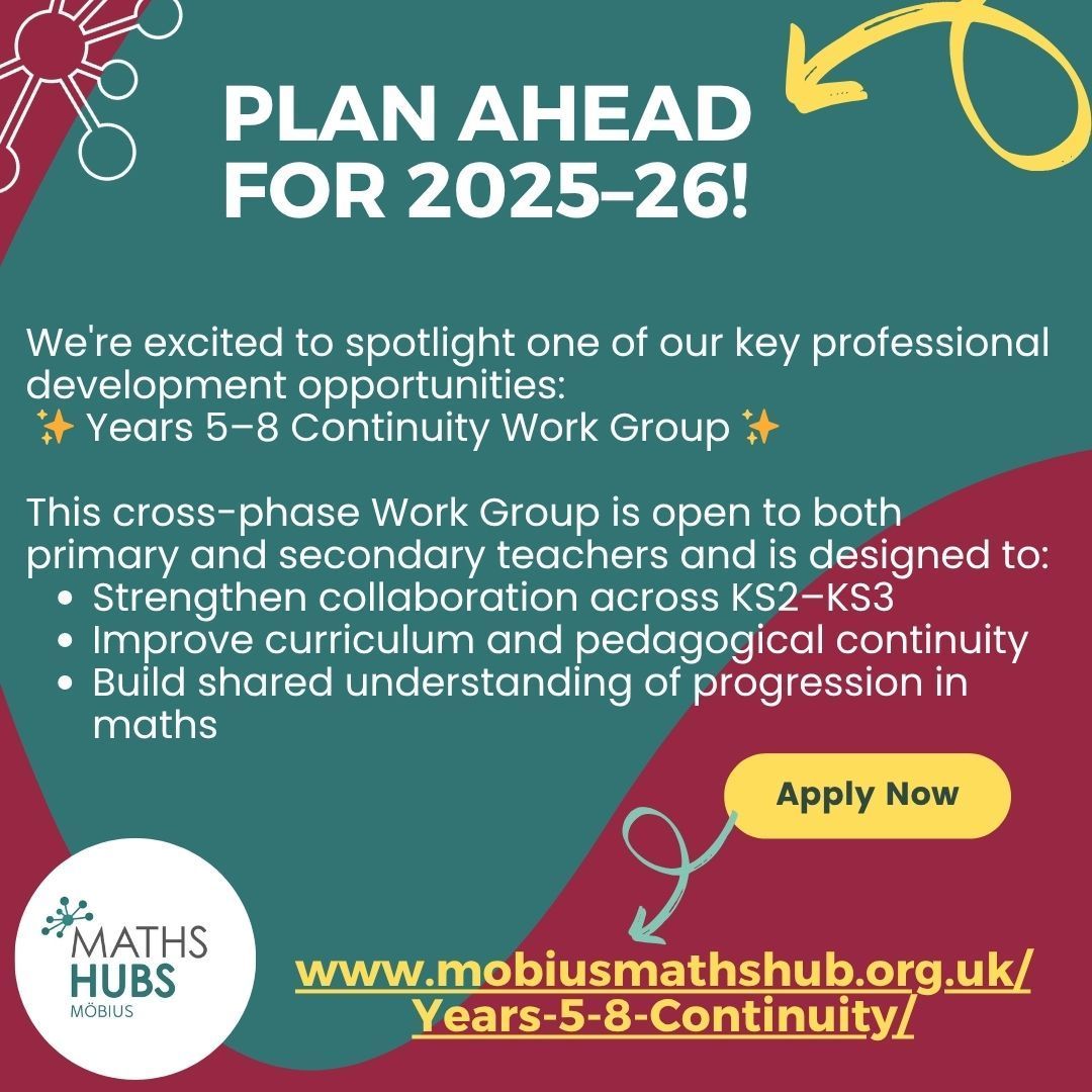 mobiusmathshub's tweet image. ✨ Looking ahead to 2025–26! Join the Years 5–8 Continuity Work Group – open to primary & secondary teachers. Strengthen cross-phase maths collaboration!👉 Register: mobiusmathshub.org.uk/Years-5-8-Cont…