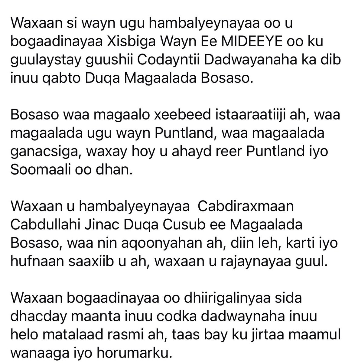 Congratulations to the MIDEEYE party for winning the public vote and securing the mayorship of Bosaso. 

Special congrats to the new mayor, Cabdiraxmaan Cabdullahi Jinac, for his leadership qualities. 

The election reflects progress and good governance.