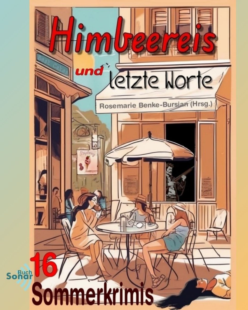 Sommerkrimi-Anthologie von Rosemarie Benke-Bursian (Hrsg.) @rbenkebursian - „Himbeereis und letzte Worte" - heiter, dramatisch, bitterböse und mörderisch spannend - Lesetipp im Buch-Sonar - buch-sonar.de/2025/06/25/him…