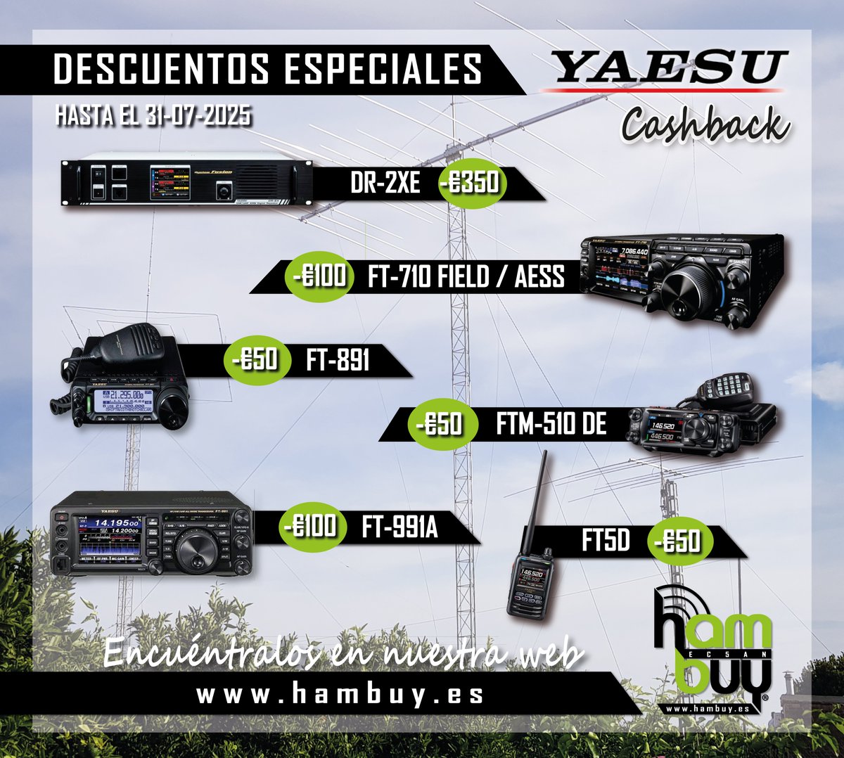📻 ¡YAESU Cashback en HAMBUY!
Hasta el 31/07/25 consigue:
 💥DR-2XE → -350€
 💥FT-710 / 991A → -100€
 💥 FT-891 / FTM-510DE / FT5D → -50€
➡️ Más info y compra en: hambuy.es/1965-cashback

#HamRadio #Yaesu #Cashback #Radioafición #HAMBUY