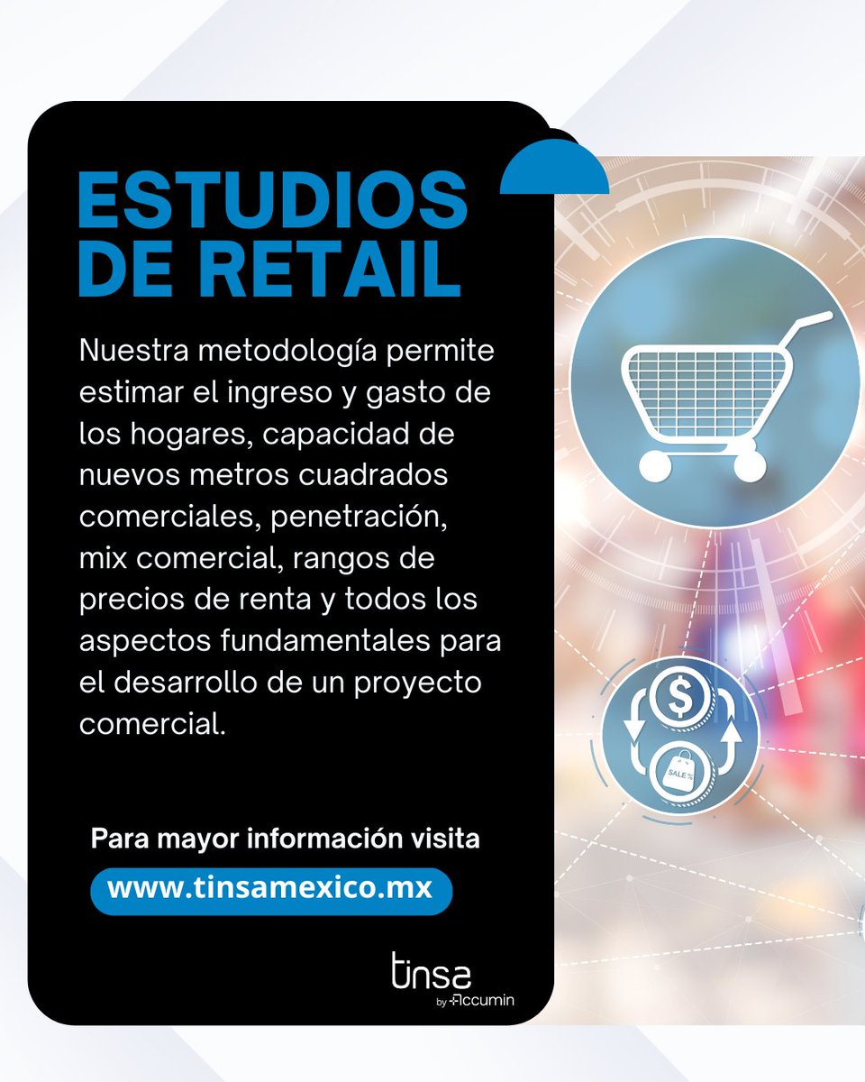 En #TinsaMéxico by Accumin realizamos estudios para el sector de retail. 

Evaluamos los mejores puntos para una nueva apertura; medimos la dinámica del mercado, el ingreso y gasto para entender las nuevas tendencias, detectamos las nuevas zonas en desarrollo y mix comercial.