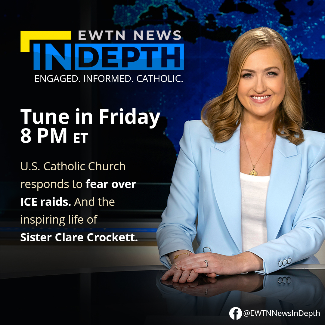 EWTNNewsInDepth's tweet image. This Friday on @EWTNNewsInDepth at 8pm ET: The US Catholic Church is responding to fear over ICE raids. And we take a look at the inspiring life of Sister Clare Crockett.
