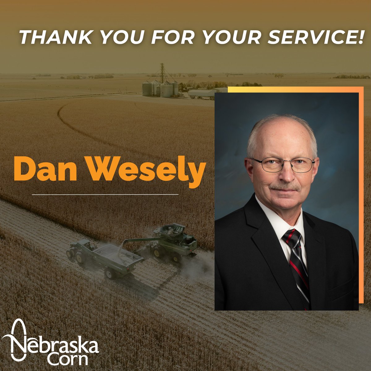 Nebraska Corn thanks Dan Wesely, who has served on the National Corn Board for the past four years. Your genuine care and passion for people and the corn industry are unmatched, and we're honored to have had your service and leadership in guiding the industry. Thank you, Dan.