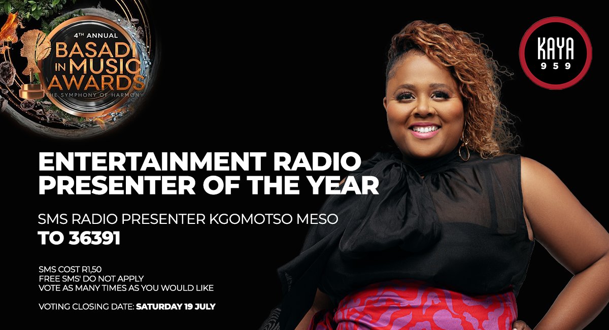 Kaya ON 959 (@kayaon959) on Twitter photo Well done on your wonderful <a href="/Basadi_awards/">Basadi In Music Awards</a> nomination <a href="/Kgomotsomeso/">EliteLadyGirlWoman</a> in the Entertainment Radio Presenter of the Year category.
SMS 'Radio Presenter Kgomotso Meso' to 36391 to cast your vote!
#BasadiInMusicAwards #Drive959
Ts & Cs apply
kaya959.co.za Well done on your wonderful <a href="/Basadi_awards/">Basadi In Music Awards</a> nomination <a href="/Kgomotsomeso/">EliteLadyGirlWoman</a> in the Entertainment Radio Presenter of the Year category.
SMS 'Radio Presenter Kgomotso Meso' to 36391 to cast your vote!
#BasadiInMusicAwards #Drive959
Ts & Cs apply
kaya959.co.za