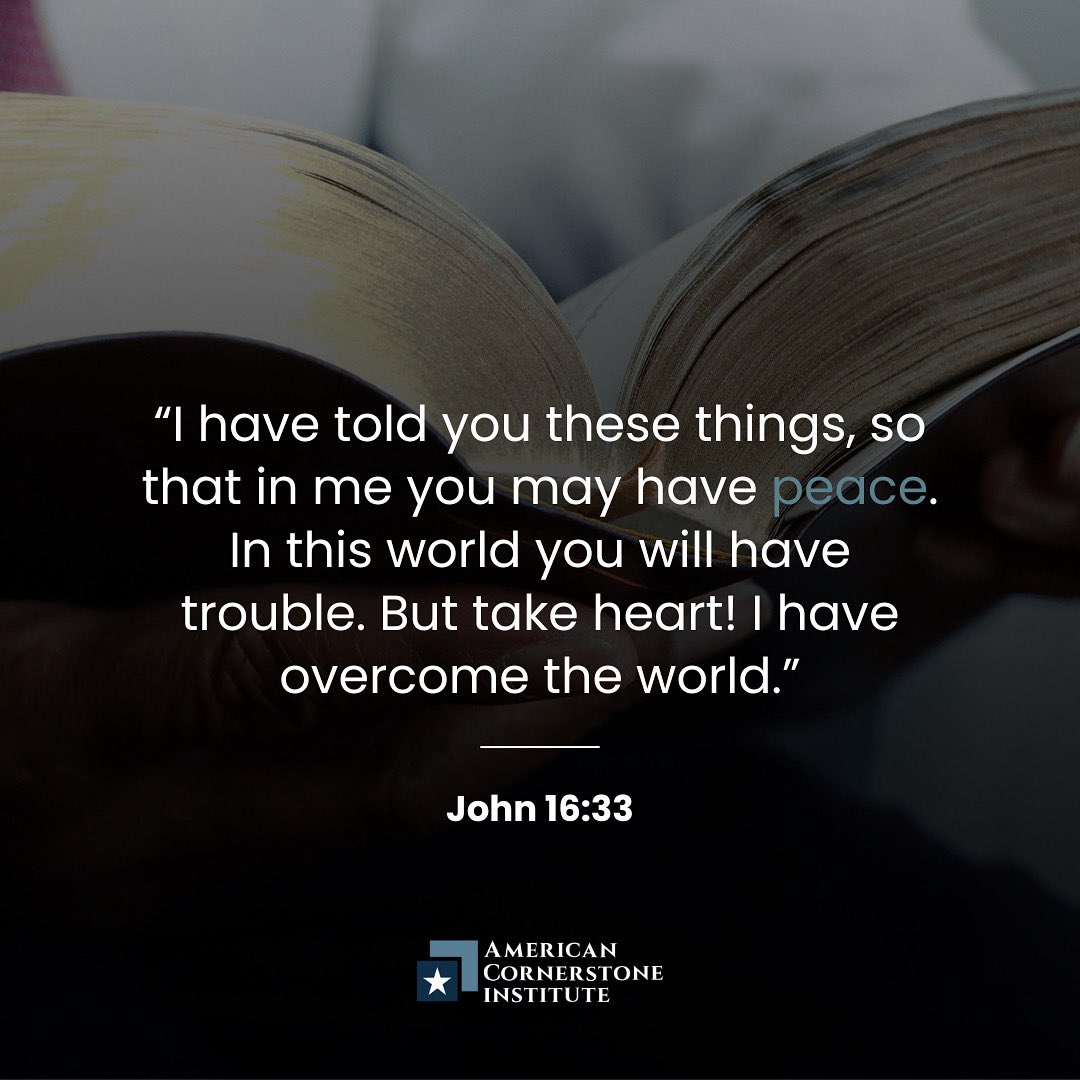 ACI1776's tweet image. “I have told you these things, so that in me you may have peace. In this world you will have trouble. But take heart! I have overcome the world.” -John 16:33