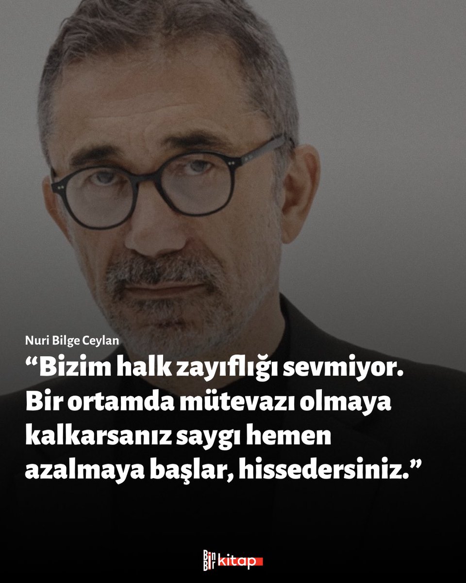 “Bizim halk zayıflığı sevmiyor. Bir ortamda mütevazı olmaya kalkarsanız saygı hemen azalmaya başlar, hissedersiniz.”
