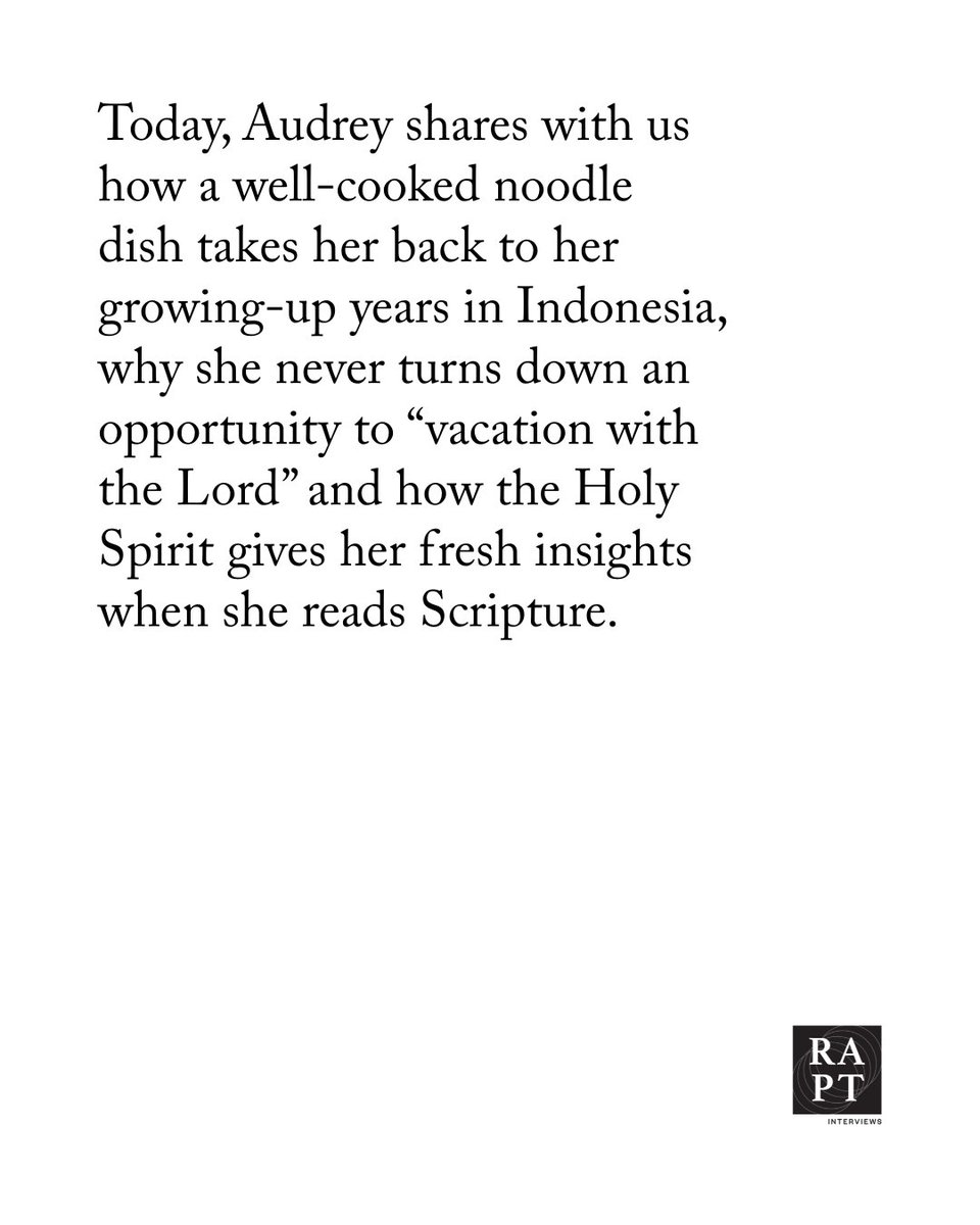 Today, Audrey shares with us how a well-cooked noodle dish takes her back to her growing-up years in Indonesia, why she never turns down an opportunity to “vacation with the Lord” and how the Holy Spirit gives her fresh insights when she reads Scripture.

raptinterviews.com/features/audre…