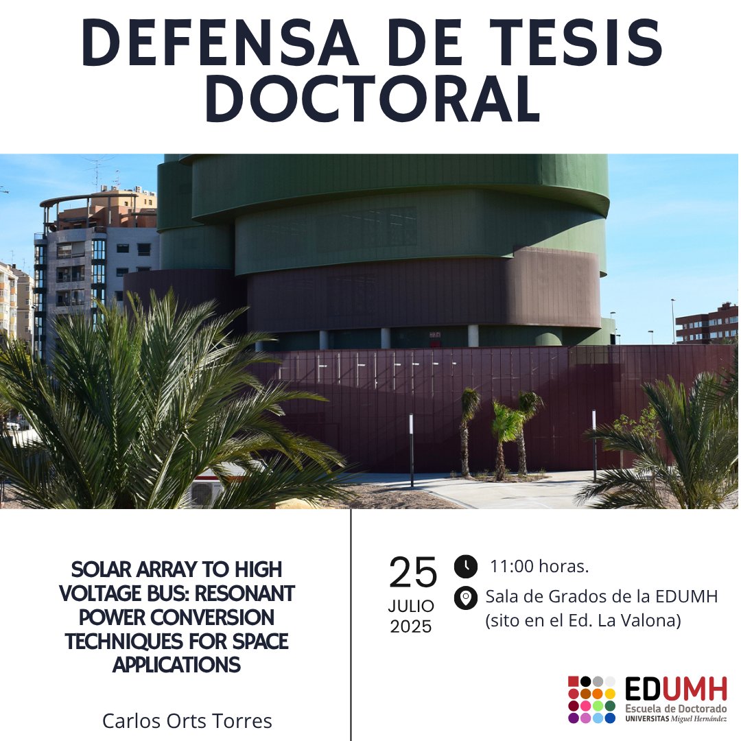 📢 ¡Buenas noticias desde la Escuela de Doctorado de la UMH! 🎓

El doctorando Carlos Orts Torres defenderá públicamente su tesis doctoral:
 «Solar Array to High Voltage Bus: Resonant Power Conversion Techniques for Space Applications» ☀️🚀