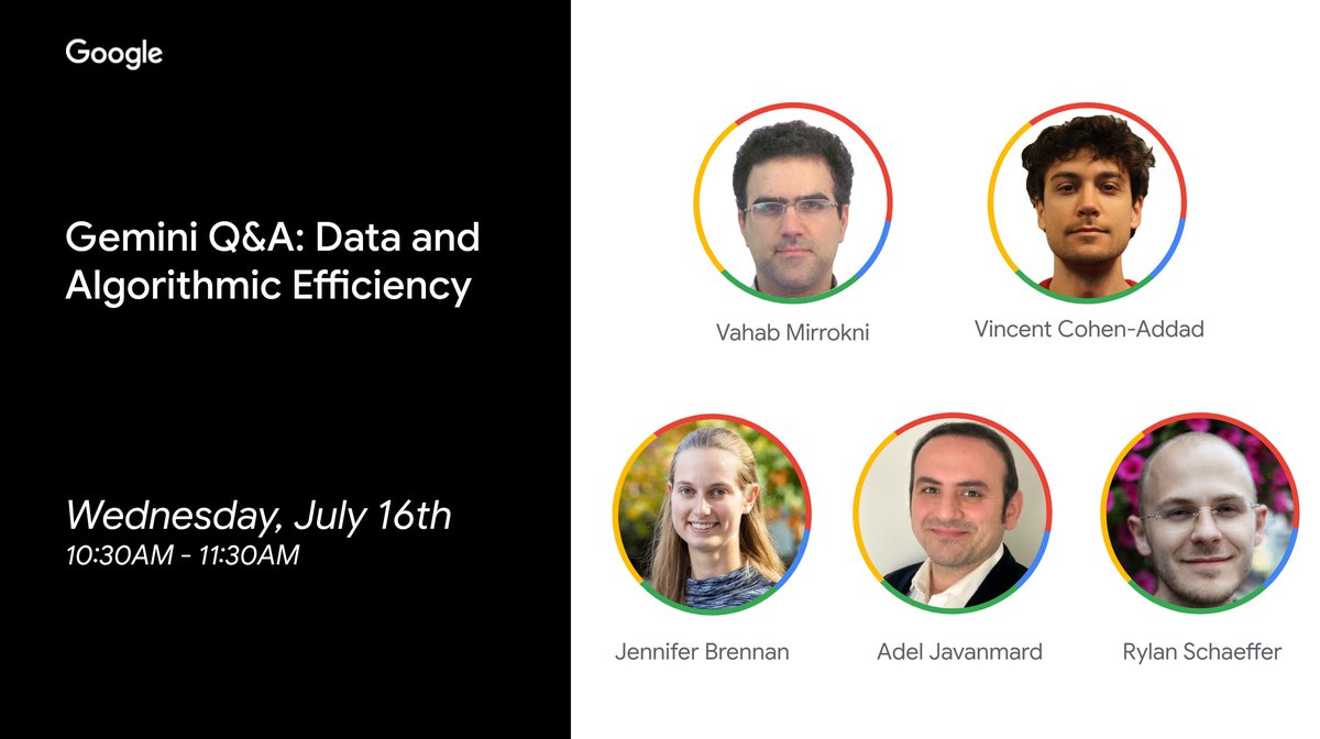 GoogleResearch's tweet image. Join @mirrokni, Jennifer Brennan, Vincent Cohen-Addad, Rylan Schaeffer, & Adel Javanmard at the #ICML2025 Google booth at 10:30am today, where they will discuss recent work and open challenges in data and algorithmic efficiency for the Gemini family of models.