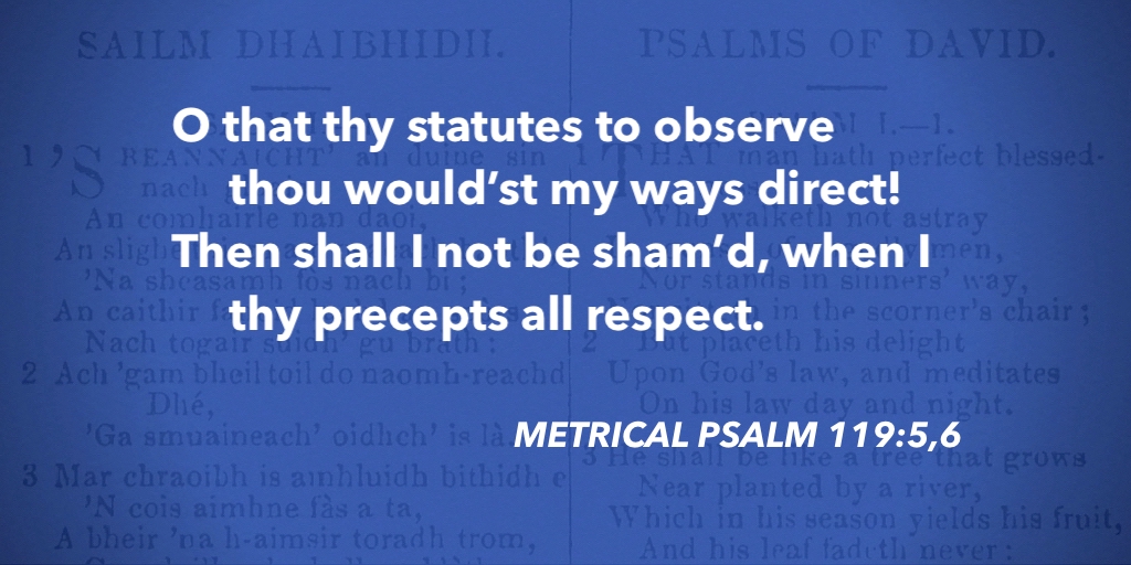 fccscot's tweet image. Metrical Psalm 119:5,6 – O that thy statutes to observe #purityofworship #MetricalPsalms
