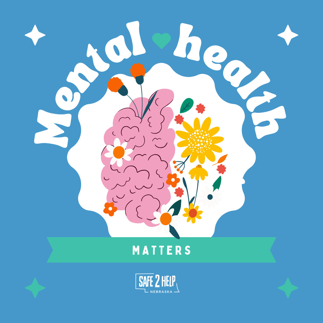 When it comes to mental health. It is important to create an environment full of support and understanding for those who are struggling.

If you are worried about a friend’s mental health or safety, make an anonymous report: 833-980-SAFE (7233) or safe2helpne.org.