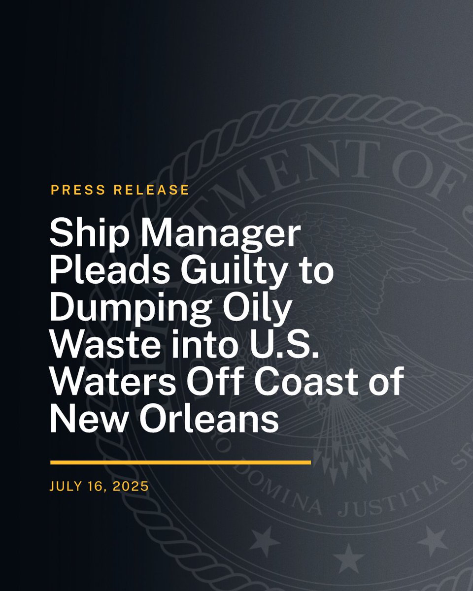 Ship Manager Pleads Guilty to Dumping Oily Waste into U.S. Waters Off Coast of New Orleans

Read more: justice.gov/opa/pr/ship-ma…