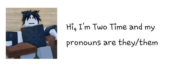 Hi, I'm Two Time and my pronouns are they/them (@twotimeprns) on Twitter photo 