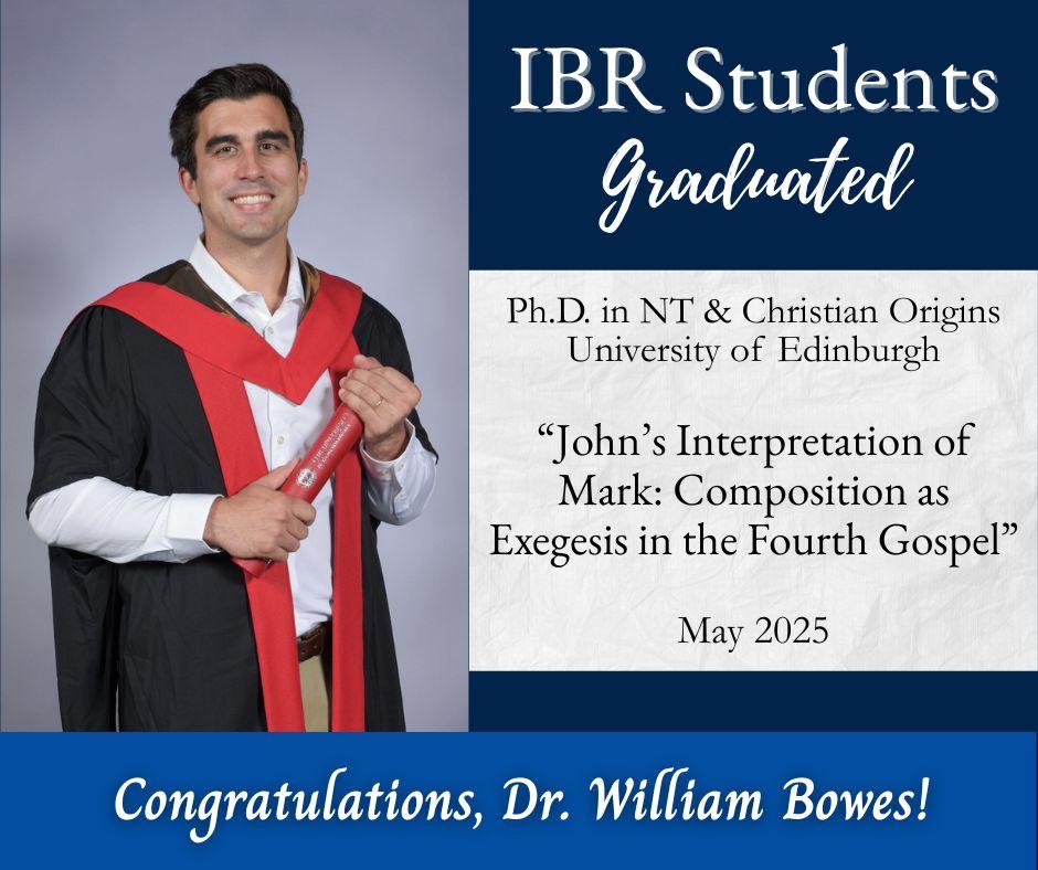 IBRStudents's tweet image. A big congratulations to Dr. William Bowes on completing his PhD from the University of Edinburgh in NT and Christian Origins! His dissertation is titled "John's Interpretation of Mark: Composition as Exegesis in the Fourth Gospel." We wish you all the best in your next steps! 🎉