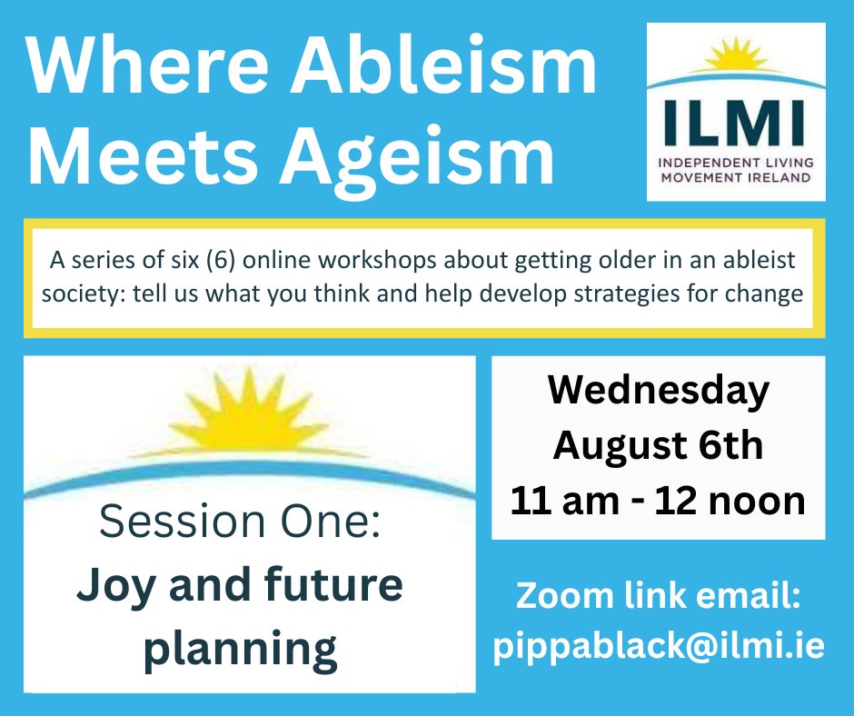 ILMIreland (@ilmireland) on Twitter photo Where does #ableism meet ageism?
Join ILMI’s new 6-part online series for disabled people on ageing in an #ableist society.
Session 1: Joy and Future Planning
🗓️ Wed 6 Aug | 🕚 11am-12pm | 💻On Zoom
To register: pippablack@ilmi.ie
#ILMI #DisabilityRights #AgeingWhileDisabled Where does #ableism meet ageism?
Join ILMI’s new 6-part online series for disabled people on ageing in an #ableist society.
Session 1: Joy and Future Planning
🗓️ Wed 6 Aug | 🕚 11am-12pm | 💻On Zoom
To register: pippablack@ilmi.ie
#ILMI #DisabilityRights #AgeingWhileDisabled