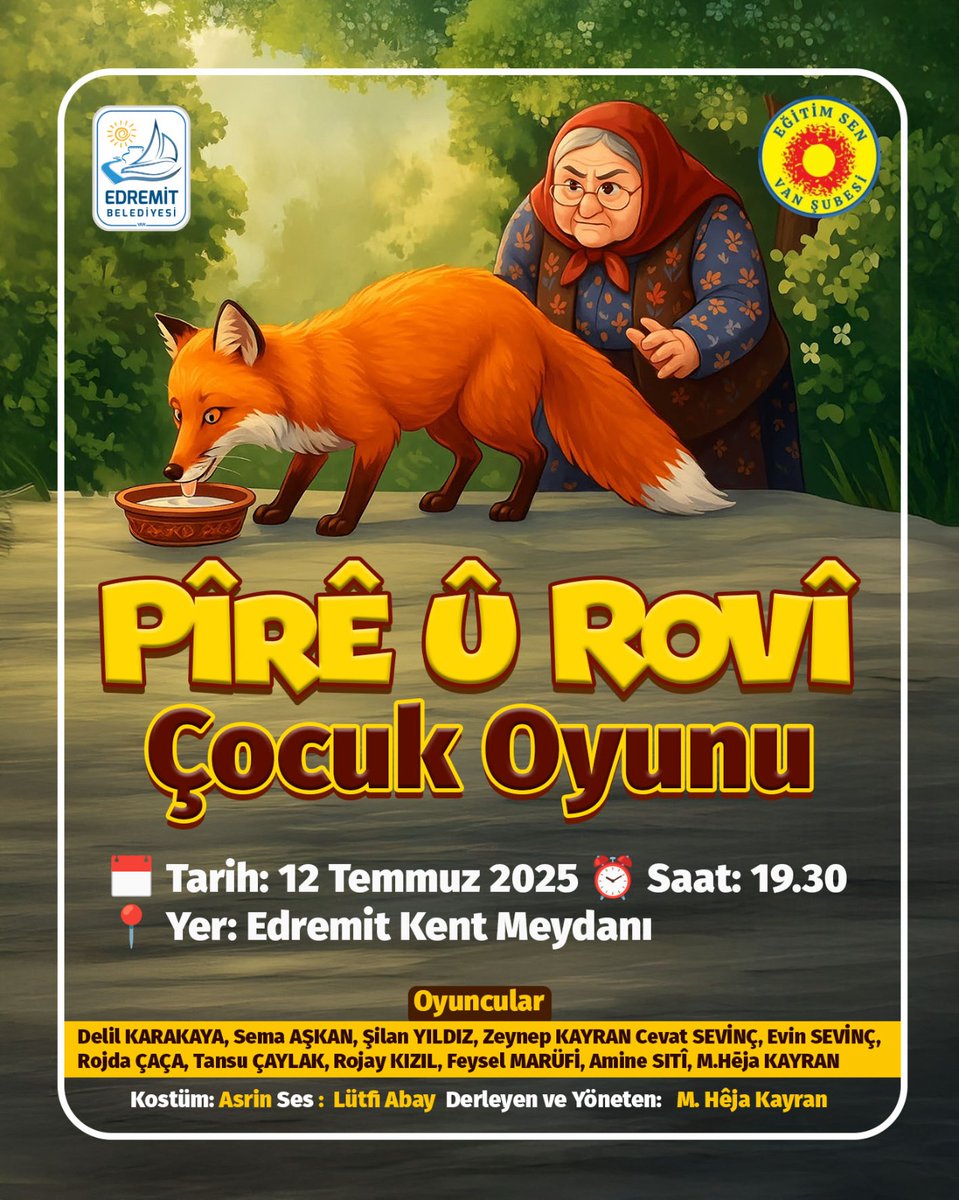 Listika zarokan a Pîrê û Rovî. 12.07.2025 Şemîyê li Artemetê dê pêşberî we û zarokan be.

(Çocuk oyunu Pîrê û Rovî Cumartesi Edremit'te siz ve çocukların huzurlarında olacak)
