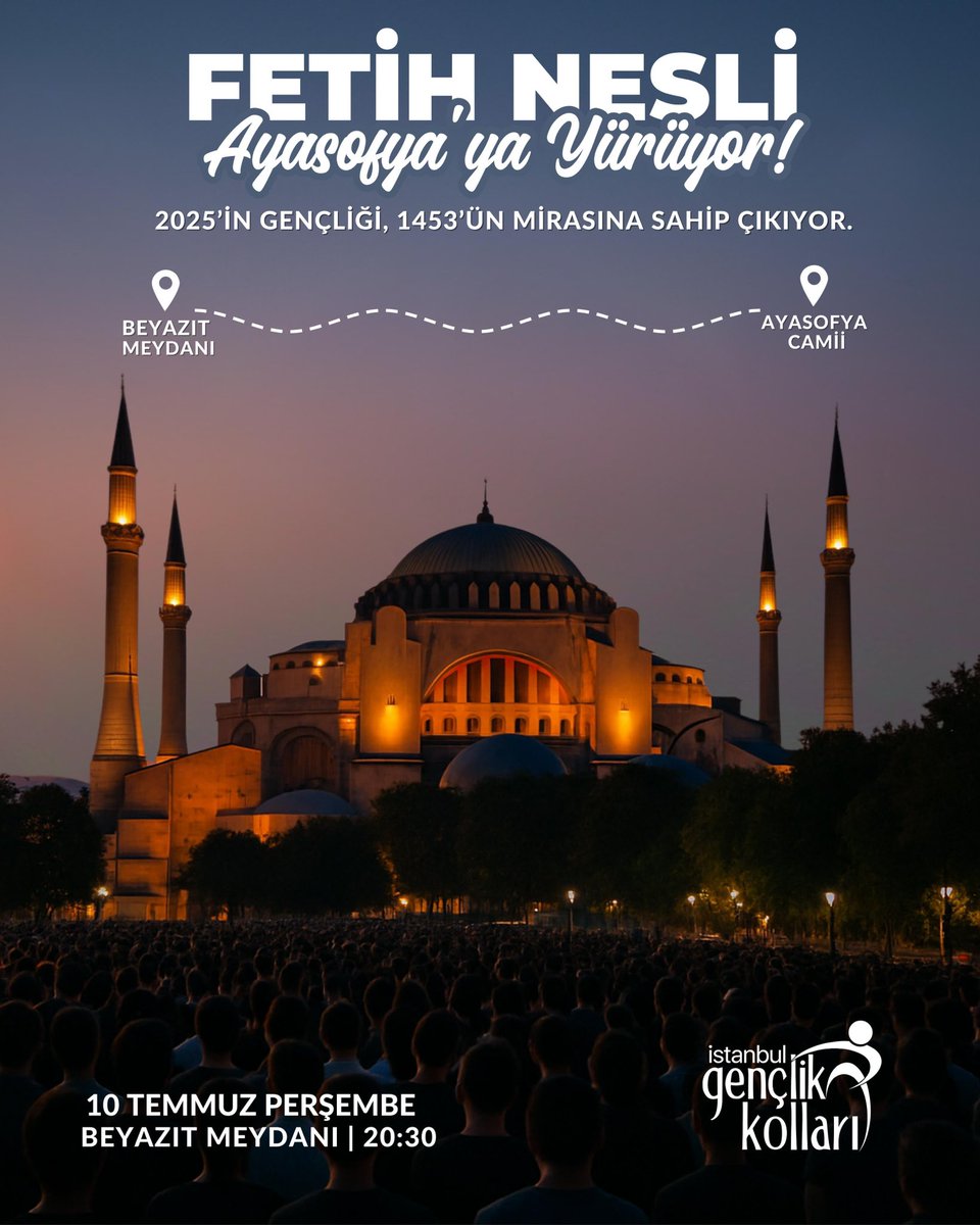 🕌 Gençler emanetine sahip çıkıyor!

Aynı ruh, aynı heyecanla Beyazıt’tan 
Ayasofya’ya yürüyoruz. Adımlarımız şükrün, dualarımız fethin mirasına sahip çıkmanın nişanesidir.

📍 Beyazıt Meydanı → Ayasofya Camii
🗓️ 10 Temmuz Perşembe ⏰ 20.30