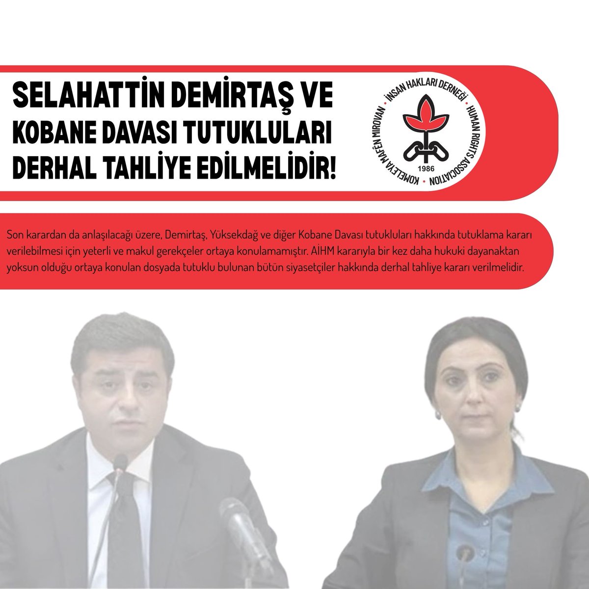 Selahattin Demirtaş ve Kobane Davası tutukluları derhal tahliye edilmelidir!

Avrupa İnsan Hakları Mahkemesi (AİHM) 8 Temmuz 2025 tarihli kararıyla 8,5 yıldır cezaevinde olan HDP eski eş başkanı Selahattin Demirtaş’ın 2019 yılında Kobane Davası kapsamında yeniden tutuklanmasının