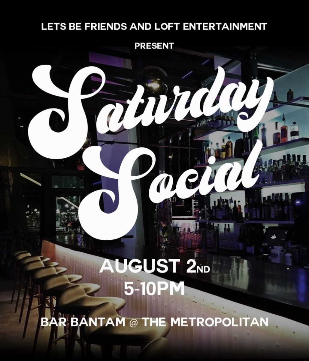 Invisibl3_Bully's tweet image. #LetsBeFriends x #LOFTENT present Saturday Social at Bar Bantam at the Metropolitan August 2nd.. @AdotWellz @clofton90