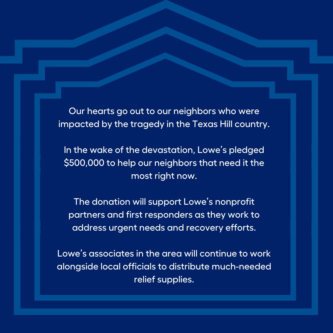 Lowes's tweet image. Our hearts go out to our neighbors who were impacted by the tragedy in the Texas Hill country.
In the wake of the devastation, Lowe’s pledged $500,000 to help our neighbors that need it the most right now.
The donation will support Lowe’s nonprofit partners and first responders…