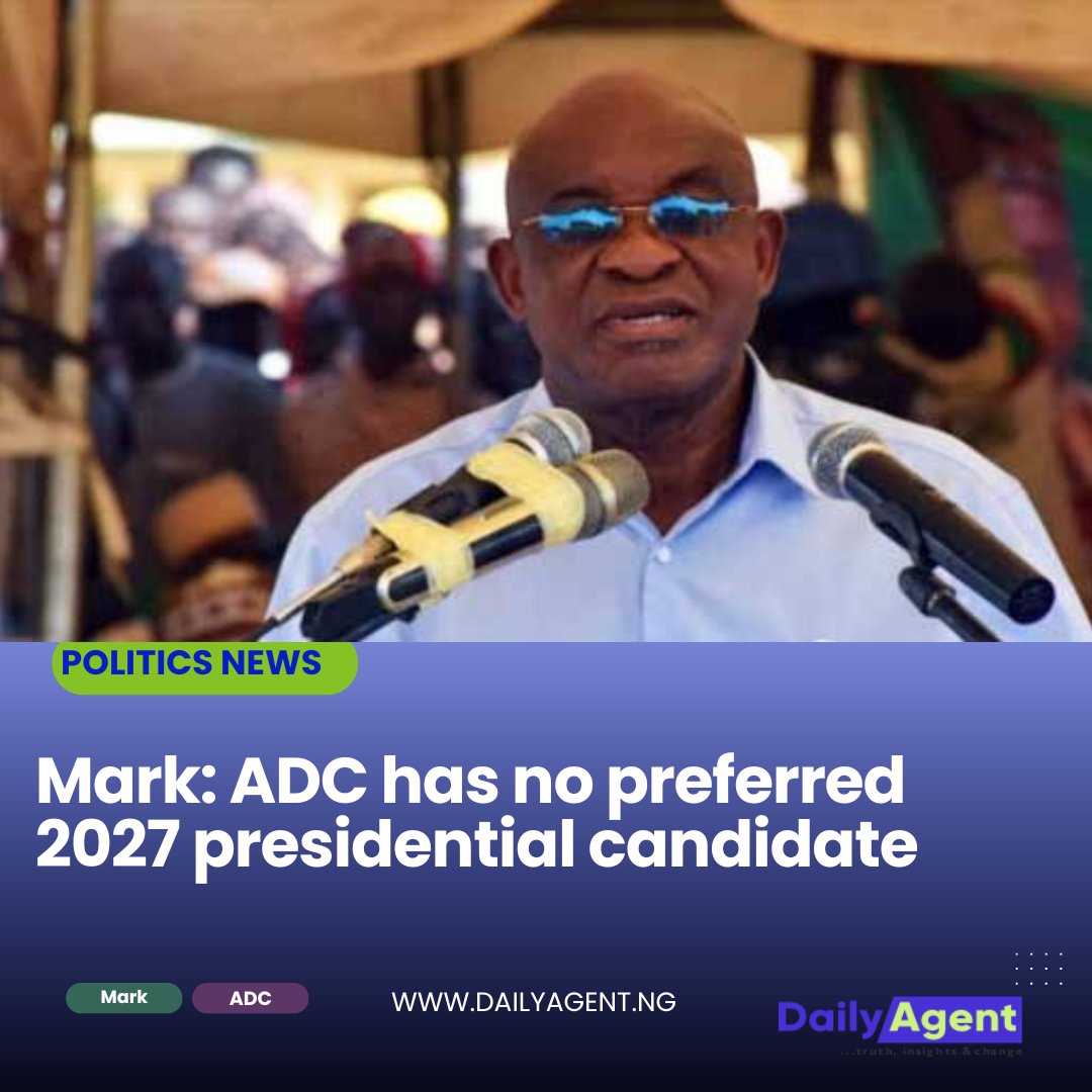 Mark: ADC has no preferred 2027 presidential candidate

Read more dailyagent.ng/2025/07/09/mar…