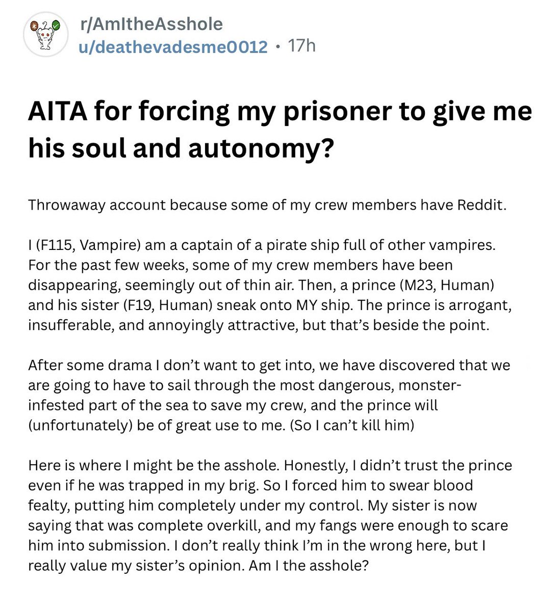 AITA for forcing my prisoner to give me his soul and autonomy? 

aka if thea from vampirates wip had a reddit

#UnhingedPit #WIP #F #R