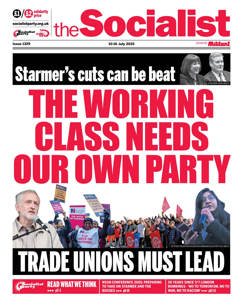 Socialist_party's tweet image. Starmer's cuts can be beat
THE WORKING CLASS NEEDS OUR OWN PARTY
TRADE UNIONS MUST LEAD
Issue 1329 of the Socialist out now
socialistparty.org.uk/the-socialist-…
What we think: Zarah Sultana leaves Labour & announces co-founding new party
NSSN conference 2025
20 years since 7/7 London bombings