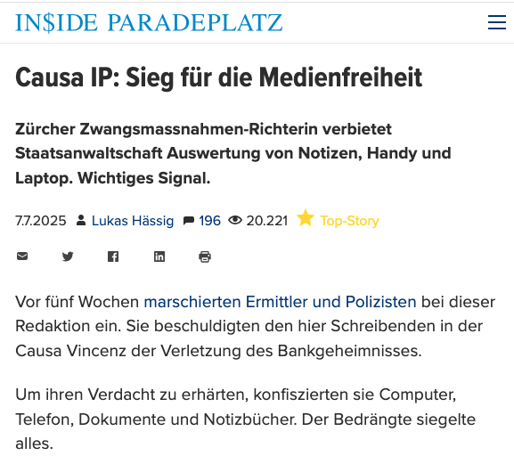 Joyce Lopes de Azevedo (@realjoycelopes) on Twitter photo Update Razzia bei <a href="/InsideParade/">InsideParadeplatz</a> (IP) :
Notizen, Dokumente, Handy & Computer beschlagnahmt – für nichts!
Alles muss an IP zurückgegeben werden, plus 2'200 Fr. Entschädigung.
Abgesehen davon meinte Richterin: „Mit seiner Publikation hat der (IP-Journalist) somit im Sinne der Update Razzia bei <a href="/InsideParade/">InsideParadeplatz</a> (IP) :
Notizen, Dokumente, Handy & Computer beschlagnahmt – für nichts!
Alles muss an IP zurückgegeben werden, plus 2'200 Fr. Entschädigung.
Abgesehen davon meinte Richterin: „Mit seiner Publikation hat der (IP-Journalist) somit im Sinne der