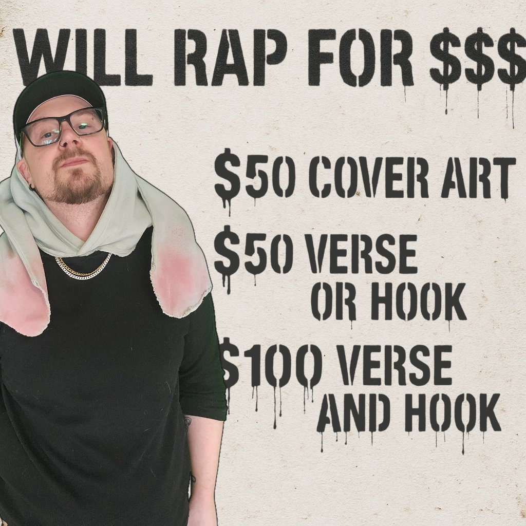 Times are currently tough - back into the "gotta find a real job" pool which sucks...but I'm not done whoring myself just yet! 

Hit me up if you're looking for art, a verse or hook! 🔥