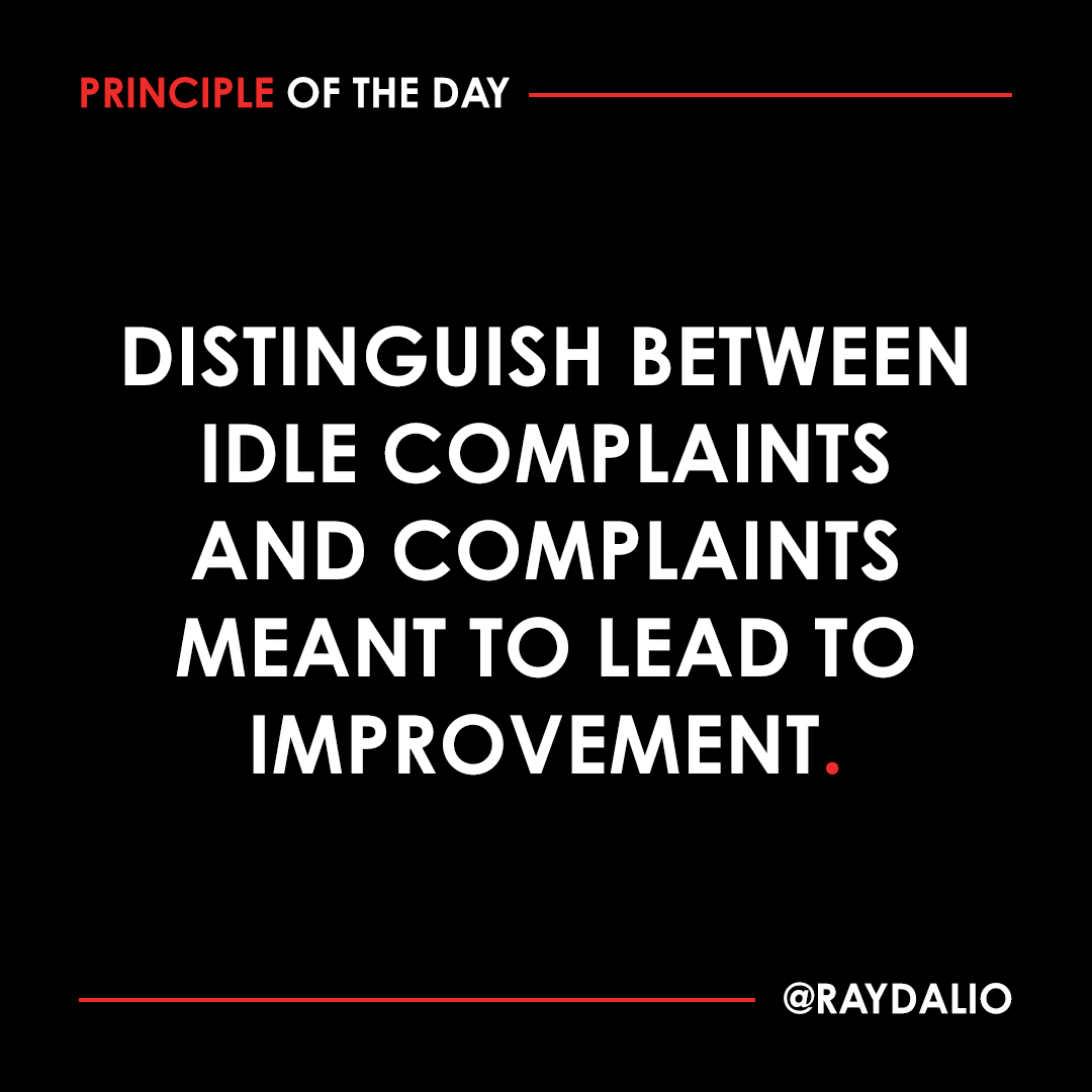 RayDalio's tweet photo. Many complaints either fail to take into account the full picture or reflect a closed-minded point of view. They are what I call "chirping," and are generally best ignored. But constructive complaints may lead to important discoveries.

#principleoftheday https://t.co/WrBArdYZcZ