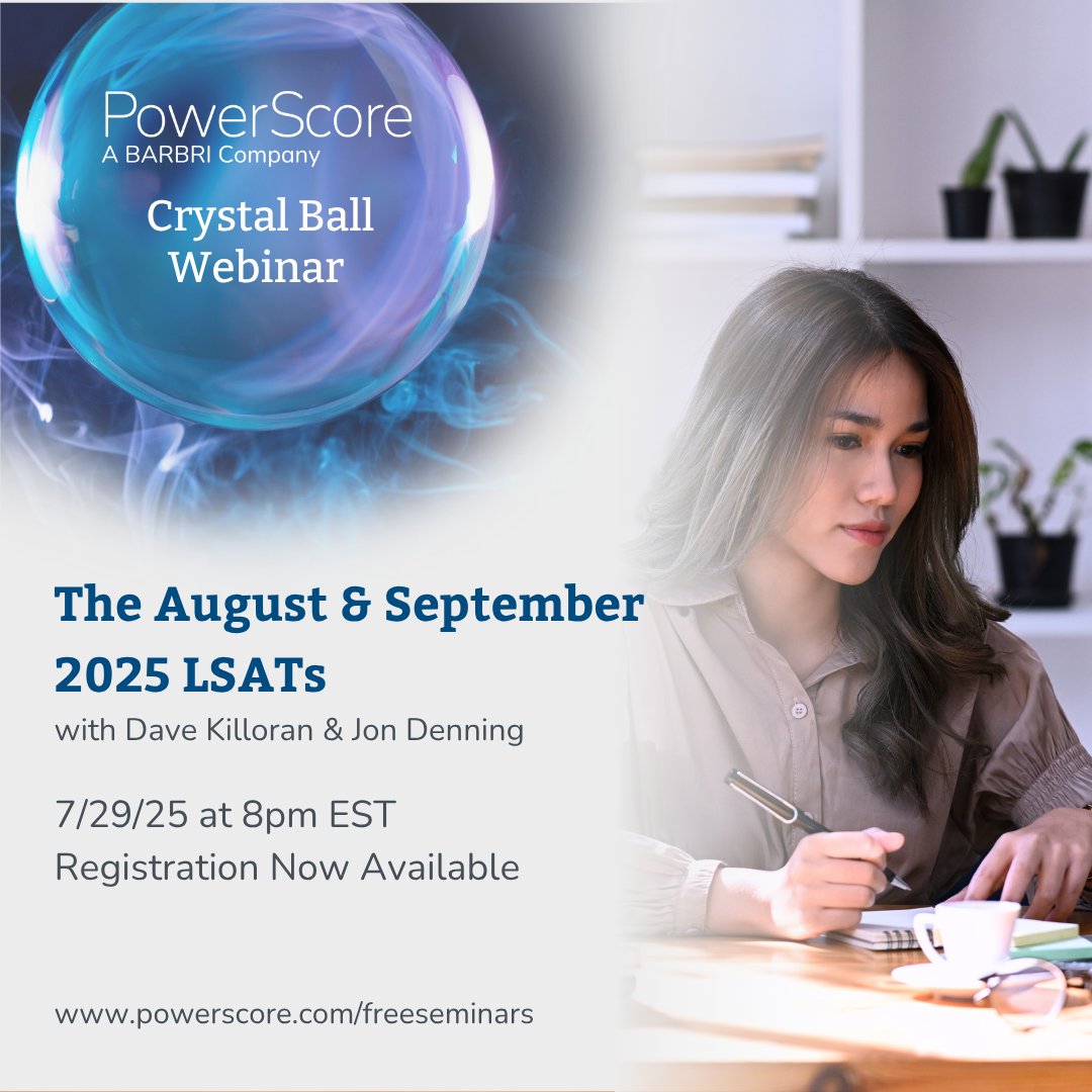 PowerScore LSAT Prep (@powerscore) on Twitter photo Announcing the next installment of our LSAT Crystal Ball webinar series on 7/29!! <a href="/DaveKilloran/">Dave Killoran</a> & @JonMDenning will be providing their expert insight into what content to expect on the Aug/Sep tests, and how to spend your remaining study time.
Register: pages.barbri.com/PSWBN20250729C… Announcing the next installment of our LSAT Crystal Ball webinar series on 7/29!! <a href="/DaveKilloran/">Dave Killoran</a> & @JonMDenning will be providing their expert insight into what content to expect on the Aug/Sep tests, and how to spend your remaining study time.
Register: pages.barbri.com/PSWBN20250729C…