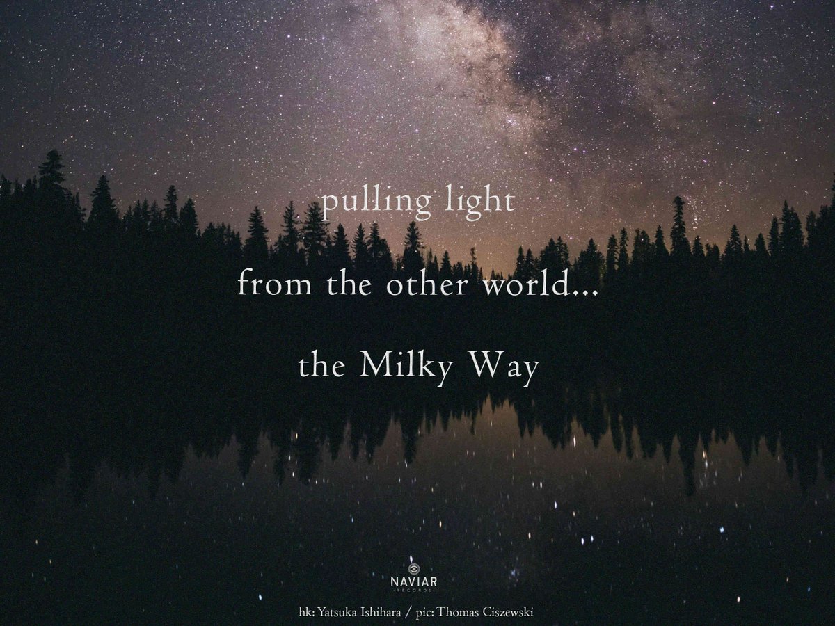 naviarhaiku601:

pulling light
from the other world . . .
the Milky Way

naviarrecords.com/naviarhaiku601…