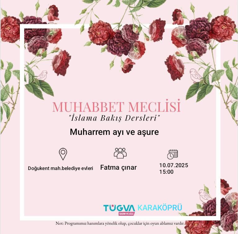 Birlik ve bereket ayi Muharrem'i birlikte idrak
ediyoruz🌙
Sohbetimizde hem bilgi hem muhabbet var!
📍Dogukent Belediye Evleri
📅10 Temmuz l 🕑 15:00
🌸Tüm hanım kardeşlerimiz davetlidir!

#tugvakadinveaile #muharrem