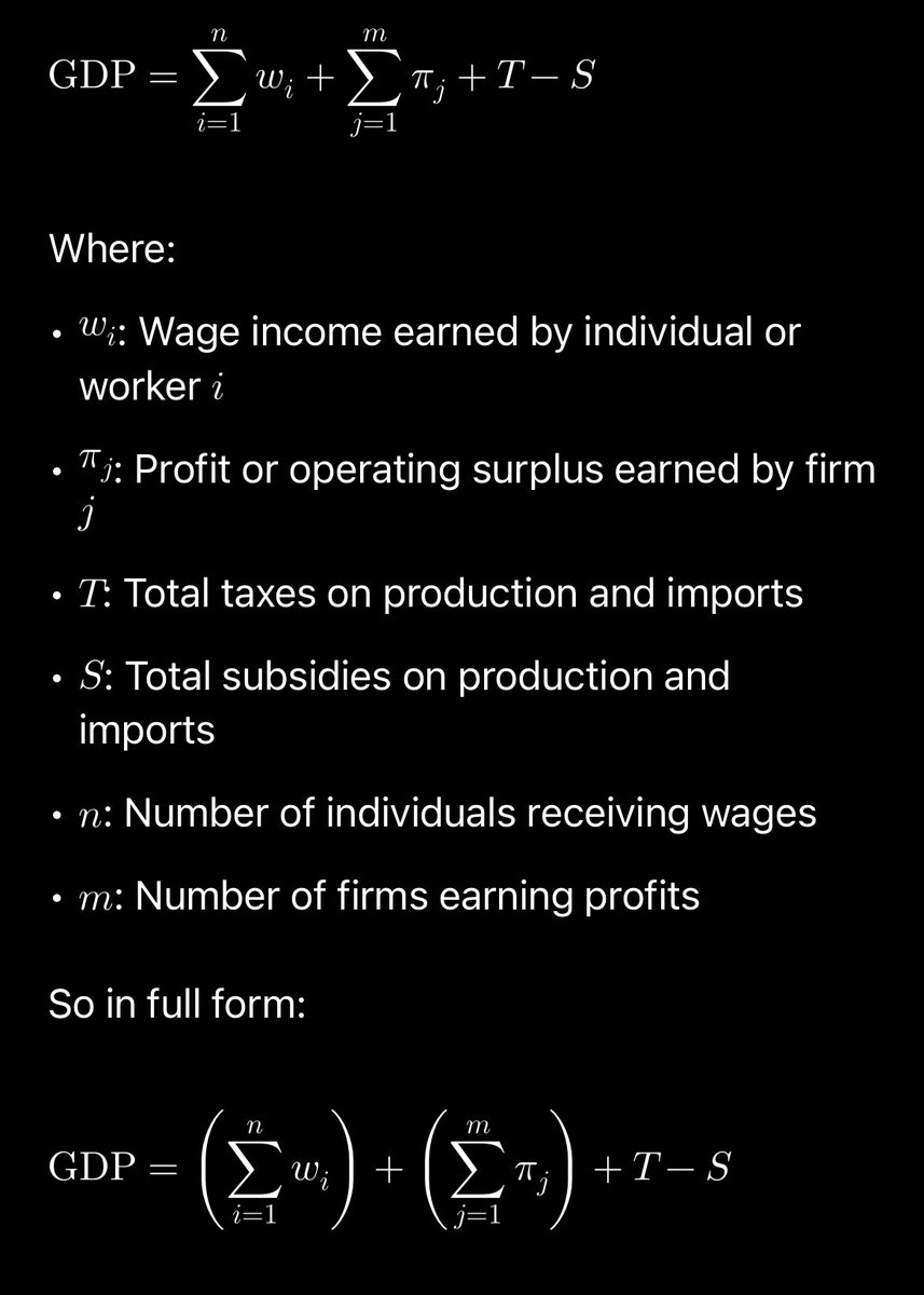 GDP = sum ( profits ) + sum (wages) + ( taxes - subsidies) 

Sum = summation of all 

My job is to simplify economics. This approach to GDP helps the common man and boardrooms to quickly have an insight on what’s happening with GDP. They can just ask; are net profits and wages