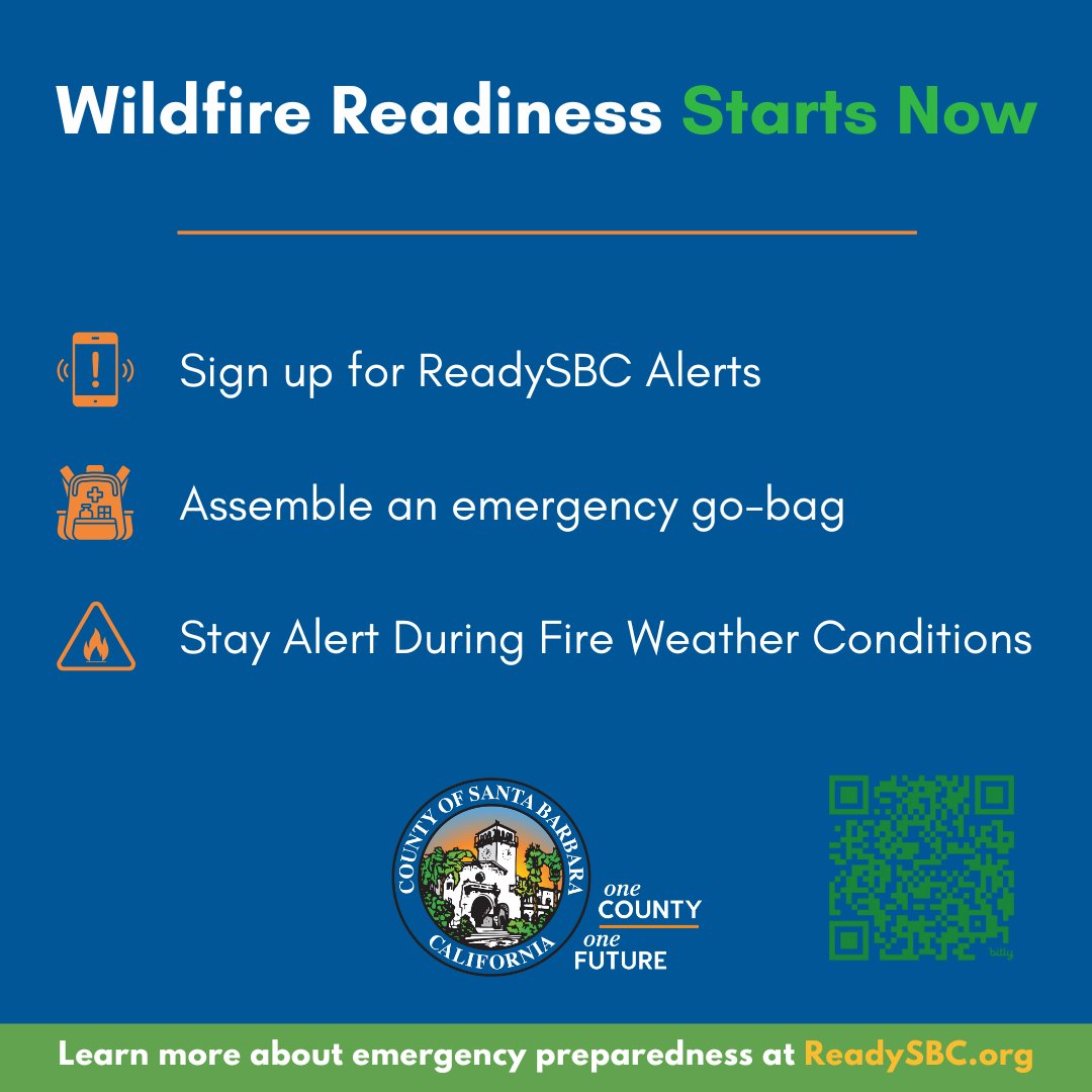 Wildfire season is here—are you ready?
- Sign up for ReadySBC Alerts 
- Pack or restock  your go-bag 
- Stay alert during fire weather conditions - warm, windy, low humidity 

Start your readiness today and create your personalized action plan at ReadySBC.org