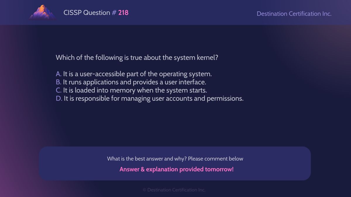 #CISSP Question #218

Analyze the information and question at hand, then let us know your answer in the comments.

We'll post the answer tomorrow with a full explanation. Follow us to see it!

#WeeklyCISSPChallenge #QuestionOfTheWeek #CyberSecurity #CISSPpractice #ISC2