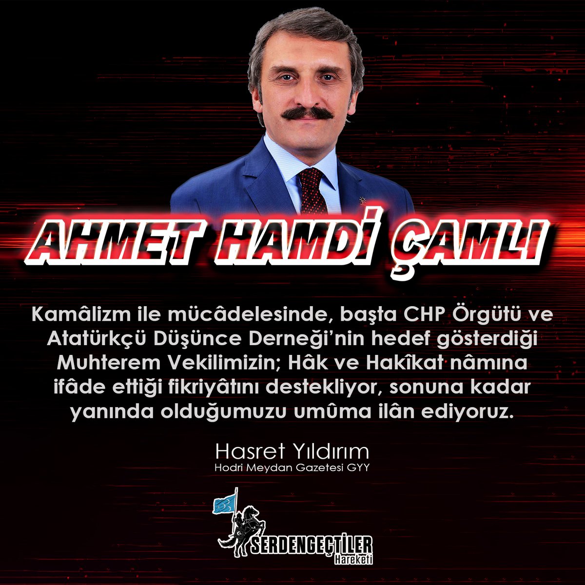 yildirimhasret's tweet image. Serdengeçtiler Hareketi adına
Muhterem Vekilimiz @ahmethamdicamli hakkında umûma ilân:
Kamâlizm ile mücâdelesinde, başta CHP Örgütü ve Atatürkçü Düşünce Derneği’nin hedef gösterdiği Muhterem Vekilimizin; Hâk ve Hakîkat nâmına ifâde ettiği fikriyâtını destekliyor, sonuna kadar…
