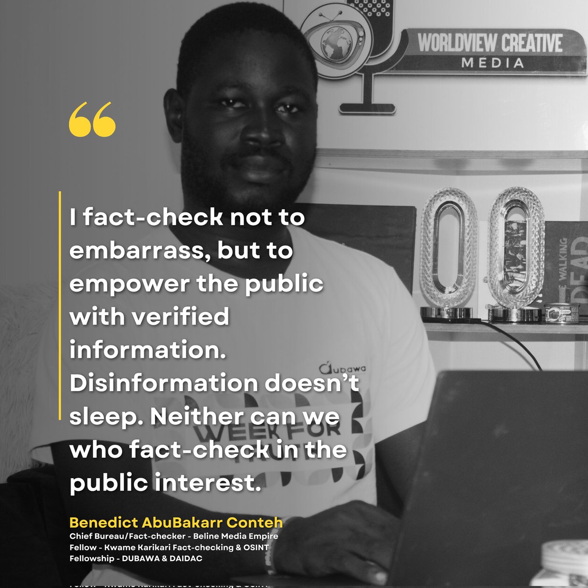 Benedict AbuBakarr Conteh (@benedict_abc) on Twitter photo "I fact-check not to embarrass, but to empower the public with verified information. Disinformation doesn’t sleep. Neither can we who fact-check in the public interest."
<a href="/DubawaFacts/">Dubawa</a> <a href="/OfficialDAIDAC/">Digital Tech, AI, & Disinformation Analysis Centre</a> <a href="/DubawaSL/">Dubawa Sierra Leone</a> "I fact-check not to embarrass, but to empower the public with verified information. Disinformation doesn’t sleep. Neither can we who fact-check in the public interest."
<a href="/DubawaFacts/">Dubawa</a> <a href="/OfficialDAIDAC/">Digital Tech, AI, & Disinformation Analysis Centre</a> <a href="/DubawaSL/">Dubawa Sierra Leone</a>