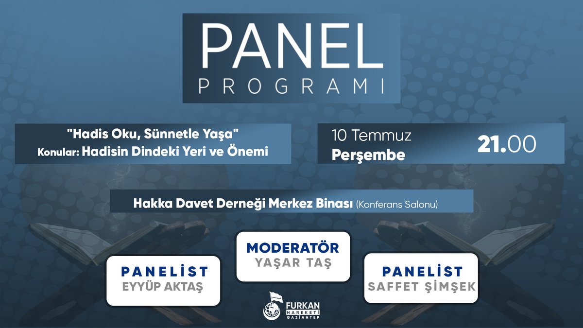 FurkanDerGAntep's tweet photo. PANEL PROGRAMINA DAVET 📣
"Hadis Oku, Sünnetle Yaşa"
Konu: Hadisin Dindeki Yeri ve Önemi
🎙️Panelistler: Eyüp Aktaş & Saffet Şimşek
🎙️Moderatör Yaşar Taş
📍 Yer : Hakka Davet Derneği Konferans Salonu
🗓️ 10 Temmuz Perşembe
🕢 Saat : 21.00
#PanelProgramı