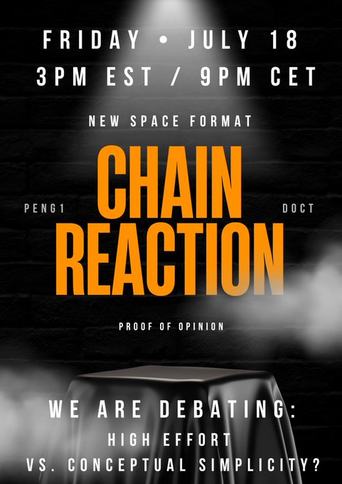 GM 
CHAIN REACTION w/ <a href="/cryptopeng1/">ᴾᵉⁿᵍ¹</a> &amp; @DocT
🗓️ July 18
🕒 3PM EST / 9PM CET
🔥 Debating: High Effort vs. Conceptual Simplicity
🎤 Proof of Opinion, not consensus.
Let the sparks fly. 💥
