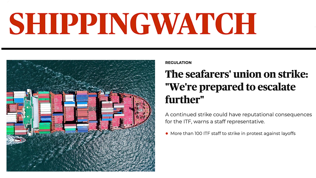 Front-page news today on Shipping Watch:

After historic strike vote by staff, ITF management refuses to budge. 

"We’ve been told by management that they don’t just want to adjust our collective agreement, they actually want to tear it up completely."