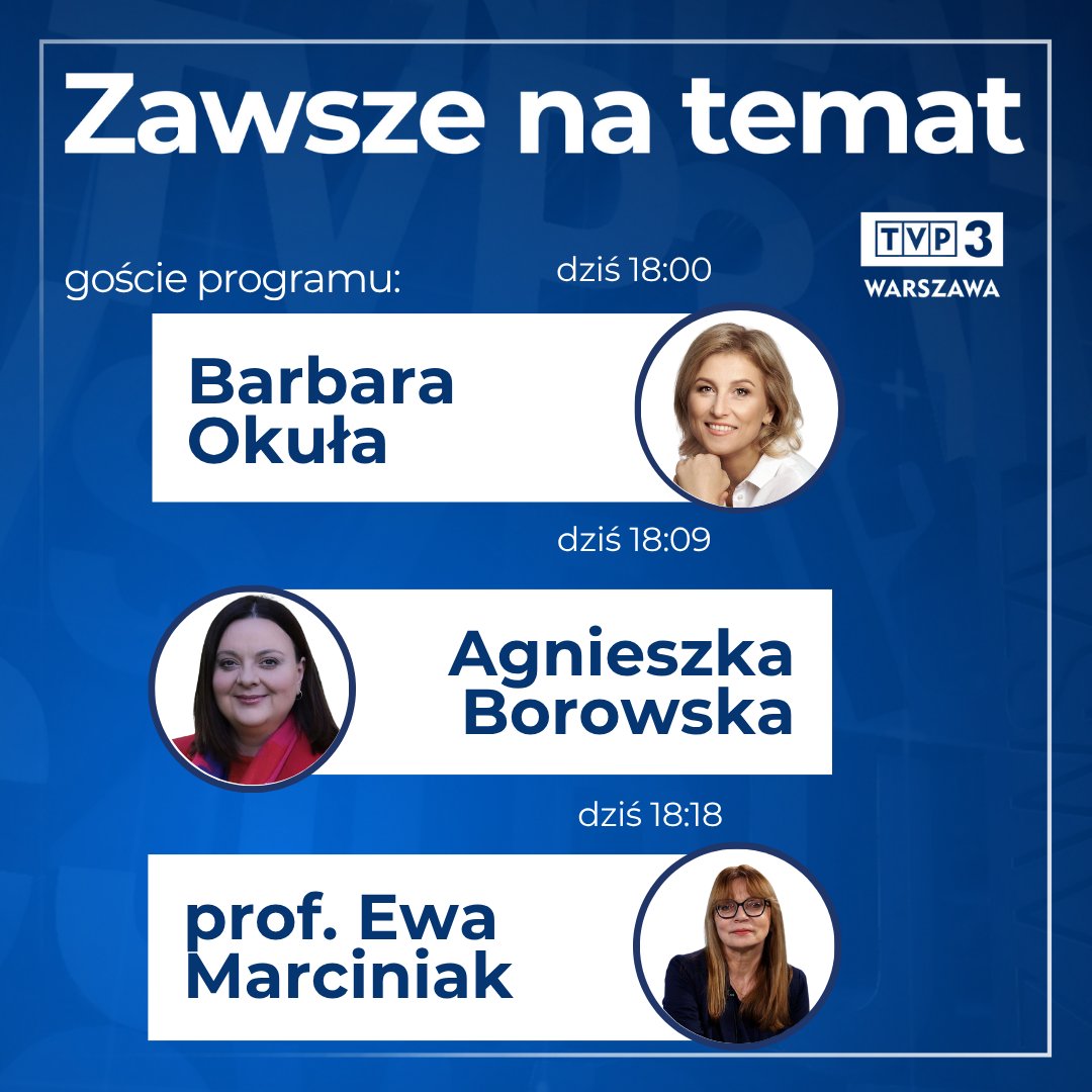 TVP3 Warszawa (@tvp3warszawa) on Twitter photo 🔘Dzisiaj w programie "Zawsze na Temat" naszymi gośćmi będą: o godz. 18:00 - <a href="/BarbaraOkula/">Barbara Okuła</a> <a href="/PL_2050/">Polska 2050</a>, o godz. 18:09 - <a href="/ABorowska1/">Agnieszka Borowska</a>, a o godz. 18:18 - prof. Ewa Marciniak <a href="/CBOS_Info/">CBOS</a> <a href="/UniWarszawski/">Uniwersytet Warszawski</a>. 🔘Dzisiaj w programie "Zawsze na Temat" naszymi gośćmi będą: o godz. 18:00 - <a href="/BarbaraOkula/">Barbara Okuła</a> <a href="/PL_2050/">Polska 2050</a>, o godz. 18:09 - <a href="/ABorowska1/">Agnieszka Borowska</a>, a o godz. 18:18 - prof. Ewa Marciniak <a href="/CBOS_Info/">CBOS</a> <a href="/UniWarszawski/">Uniwersytet Warszawski</a>.