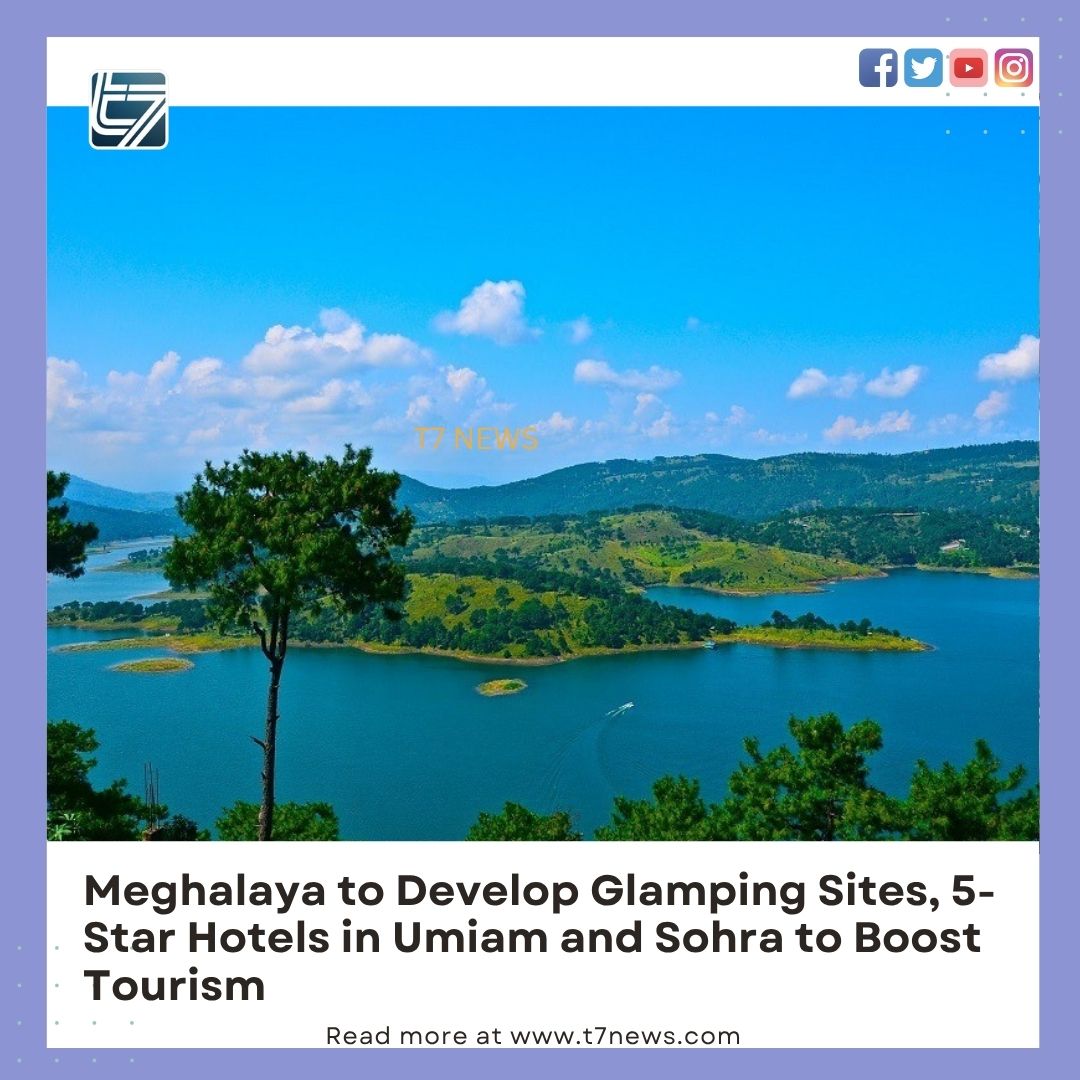In a major push to enhance high-end tourism infrastructure, the Meghalaya government has unveiled plans to develop glamping sites and luxury accommodations at key destinations including Sohra and Umiam, along with a 4-star hotel in Tura.

Tourism Minister Paul Lyngdoh, while