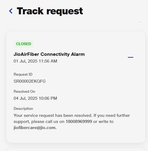 <a href="/reliancejio/">Reliance Jio</a> <a href="/reliancegroup/">Reliance Group</a> <a href="/RelianceDigital/">Reliance Digital</a> <a href="/JIOAIRFIBERIN/">JIO AIR FIBER</a> <a href="/JioCare/">JioCare</a> My issue (SR00002EKQFG) is still unresolved but the ticket was closed without consent. Your technician was untrained and rude. Totally unprofessional! Escalating this to higher authorities. Very poor service.