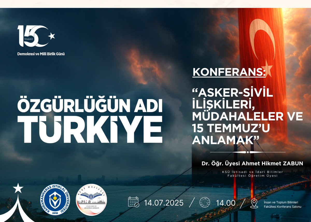 “Asker-Sivil İlişkileri, Müdahaleler ve 15 Temmuz’u Anlamak” Ahmet Hikmet ZABUN
 KSÜ İktisadi ve İdari Bilimler Fakültesi Öğretim Üyesi Dr. Öğr. Üyesi Ahmet Hikmet ZABUN konuşmacı olacağı 15 Temmuz Demokrasi ve Millî Birlik Günü kapsamında düzenlediğimiz konferansa davetlisiniz!